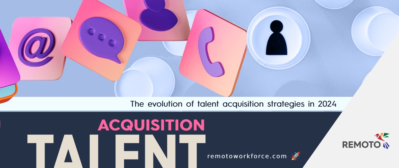 The evolution of talent acquisition strategies in 2024