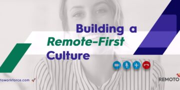 Building a Remote-First Culture: How to Attract Top Talent