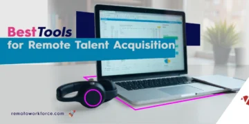 The Best Tools for Remote Talent Acquisition Success