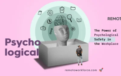 The Power of Psychological Safety in the Workplace