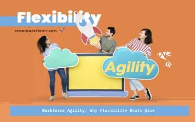 Workforce Agility: Why Flexibility Beats Size