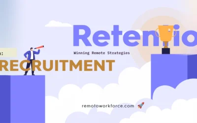 From Recruitment to Retention: Winning Remote Strategies