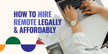 How To Hire Remote Workers Legally And Affordably
