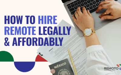 How To Hire Remote Workers Legally And Affordably: A Guide For Business Owners