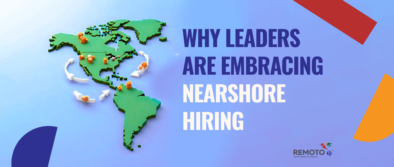 U.S. business leaders working with nearshore remote talent in LATAM to strengthen teams and improve talent acquisition.
