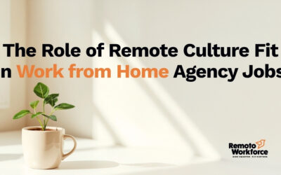 The role of remote culture fit in work from home agency jobs