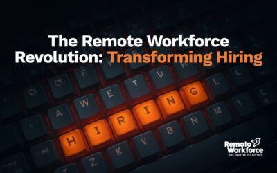 The Remote Workforce Revolution: Transforming Hiring